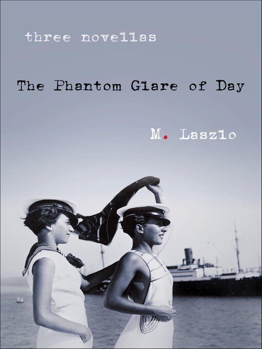 Title details for The Phantom Glare of Day by M. Laszlo - Available